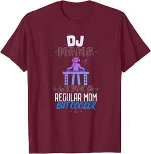 Dj Mama Like a Regular Mom but Cooler T-Shirt - T-Shirt | Maroon