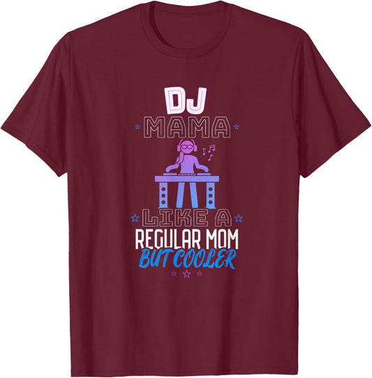 Dj Mama Like a Regular Mom but Cooler T-Shirt - T-Shirt | Maroon
