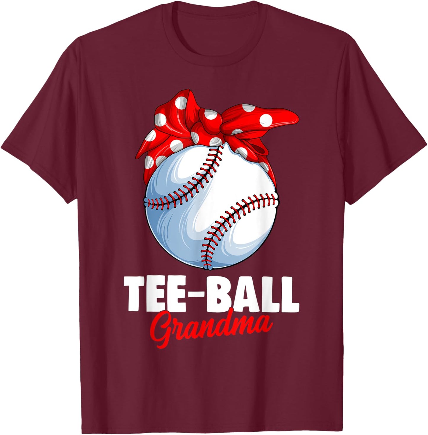 Ball Grandma T Ball TBall Teeball Women T-Shirt - T-Shirt | Maroon