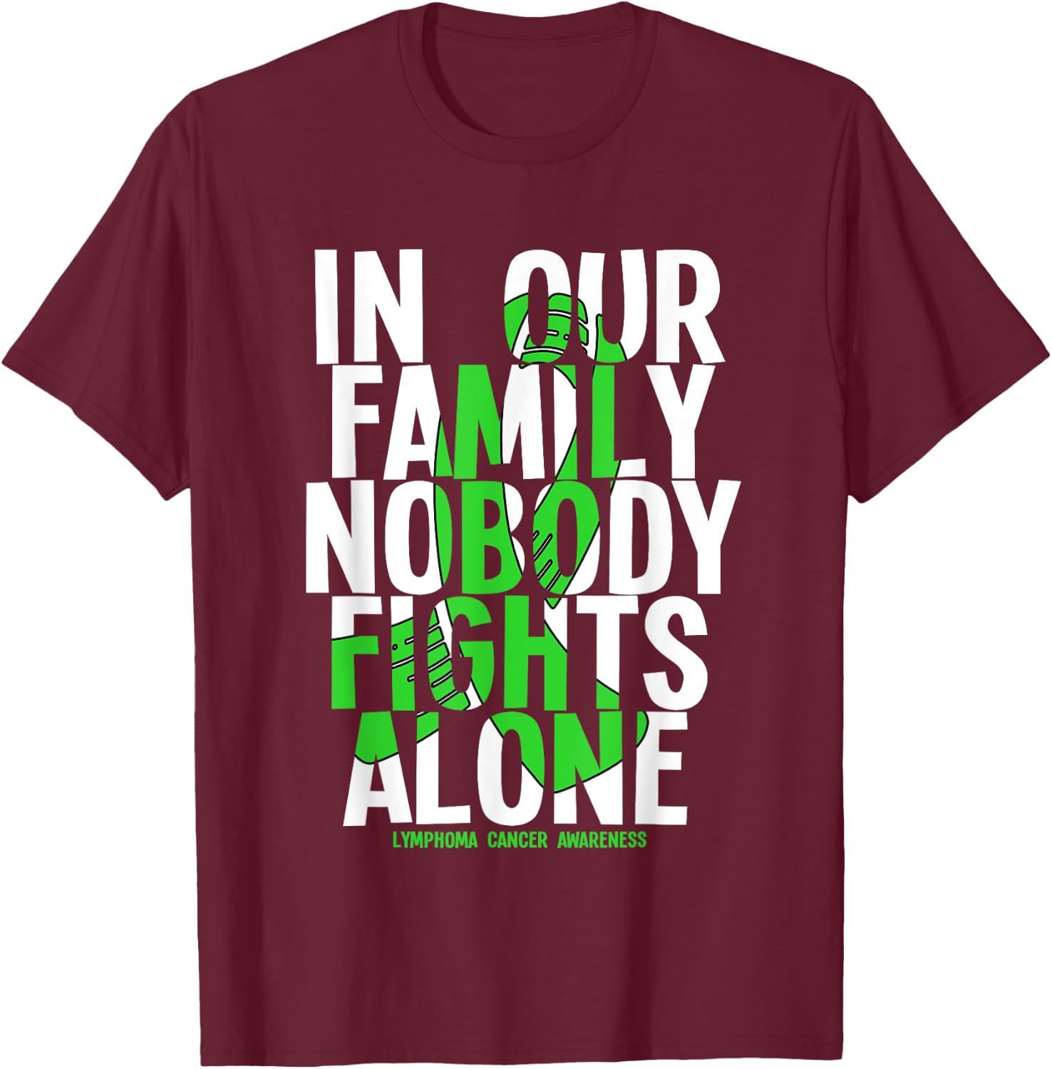 In Our Family Nobody Fights Alone Lymphoma Cancer Awareness T-Shirt - T-Shirt | Maroon