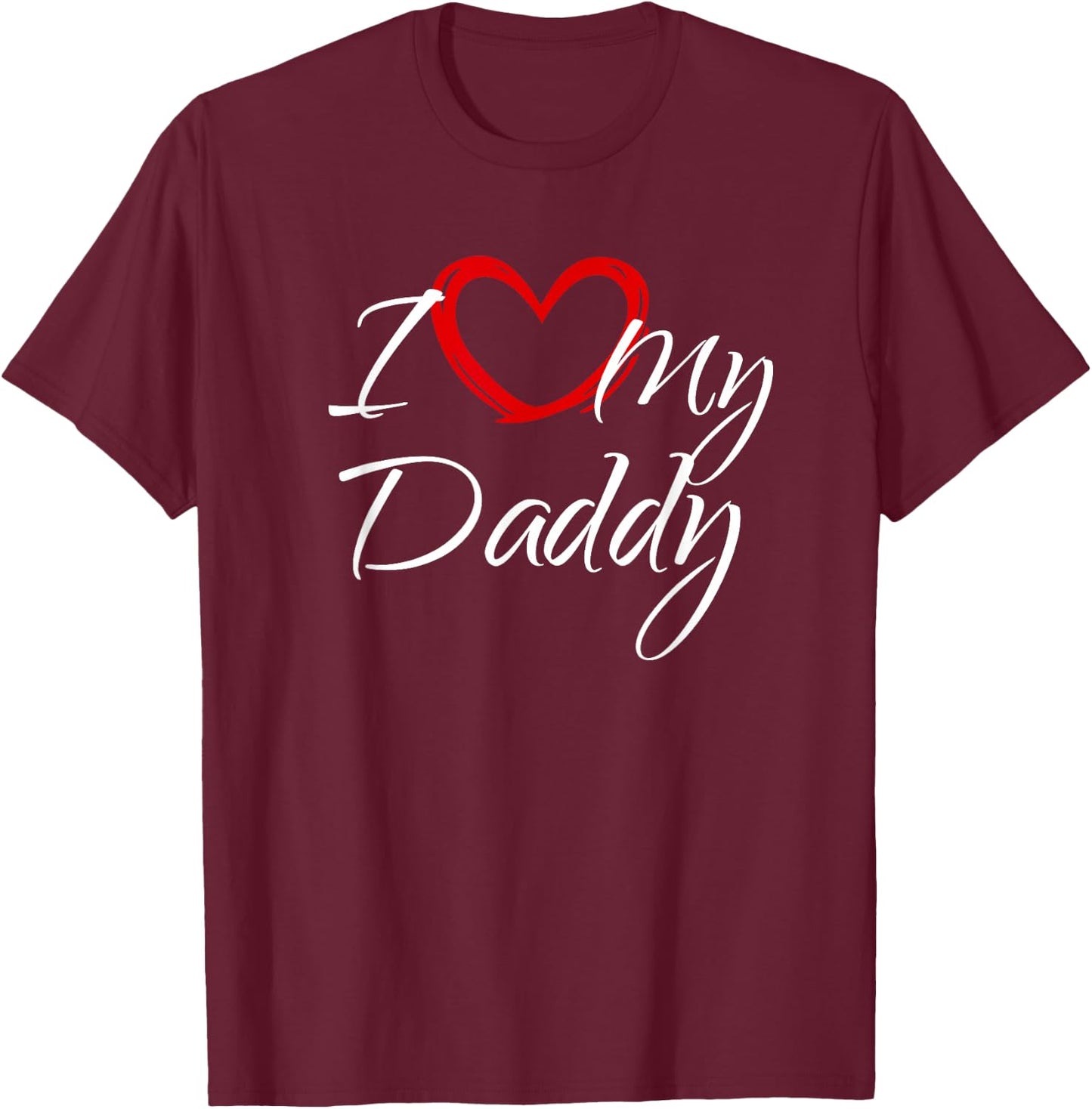 I Love My Daddy, I Heart My Daddy T-Shirt - T-Shirt | Maroon