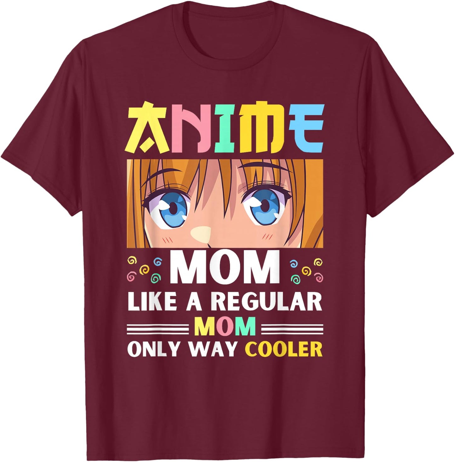 Anime Mom Like A Regular Mom Only Way Cooler Kawaii T-Shirt - T-Shirt | Maroon