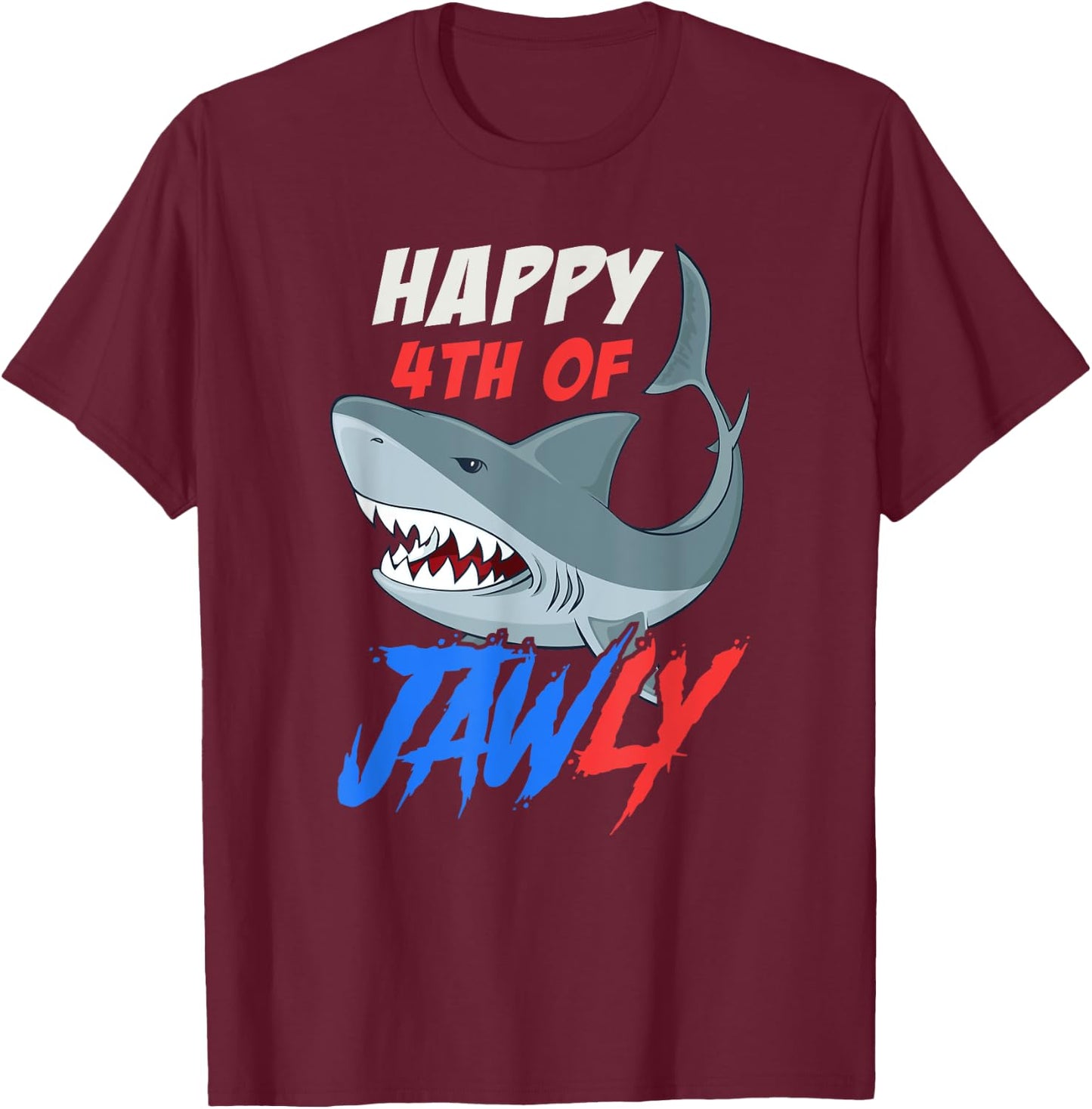 Happy 4th of Jawly Funny 4th of July Shark Independence Day Women Kids Men T-Shirt - T-Shirt | Maroon