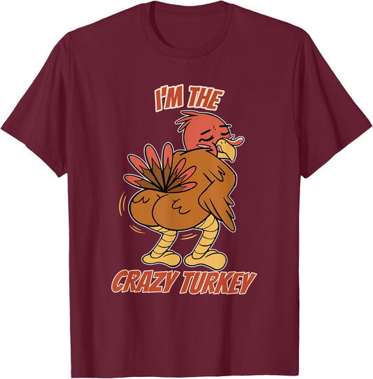 I'm The Crazy Turkey Thanksgiving Turkey T-Shirt - T-Shirt | Maroon