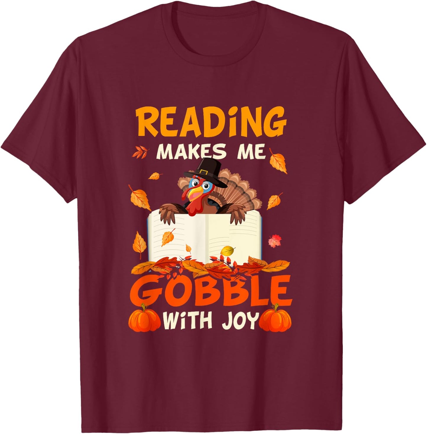 Reading Makes Me Gobble With Joy Turkey Reading Book Fall T-Shirt - T-Shirt | Maroon