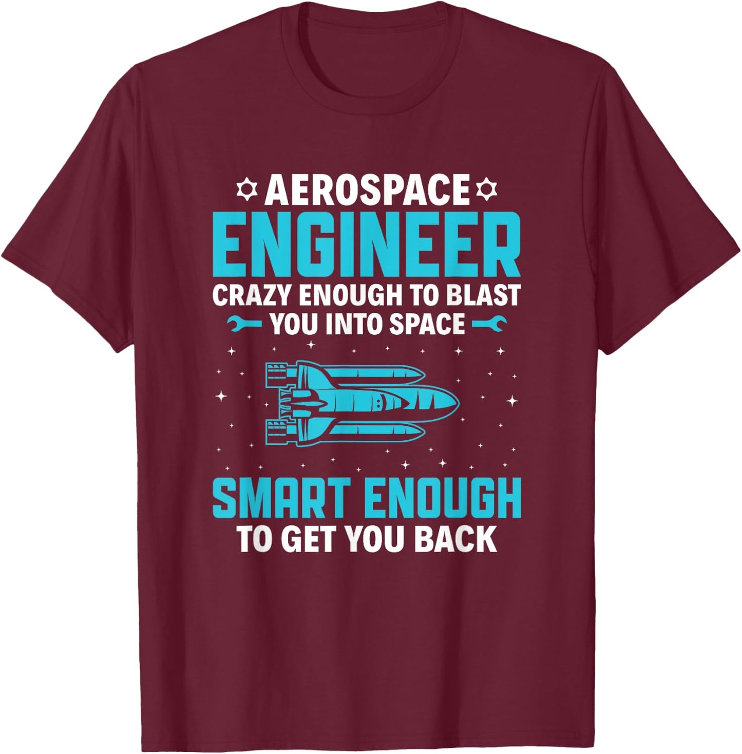 Funny Aerospace Engineer , Rocket Lover T-Shirt - T-Shirt | Maroon