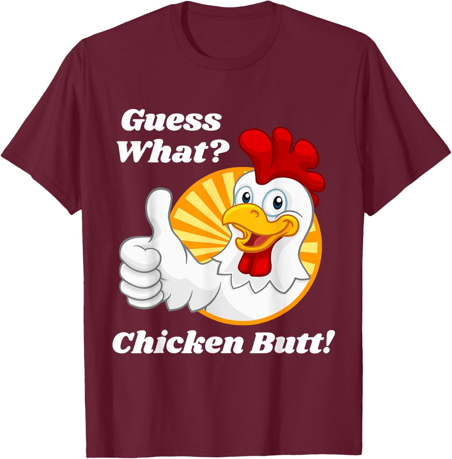 Guess What Chicken Butt Hilarious Funny Classic Joke Design T-Shirt - T-Shirt | Maroon