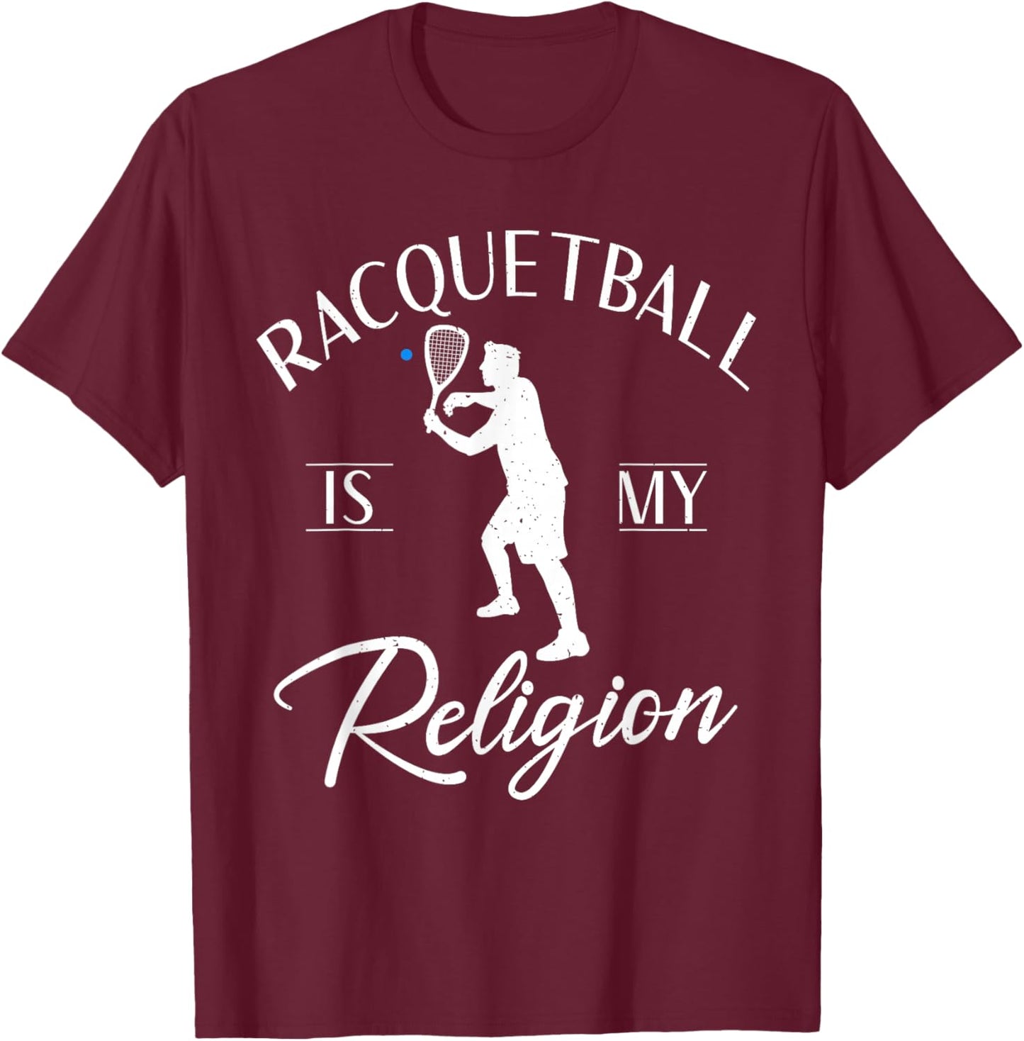 Racquetball is my Religion Racquetball T-Shirt - T-Shirt | Maroon
