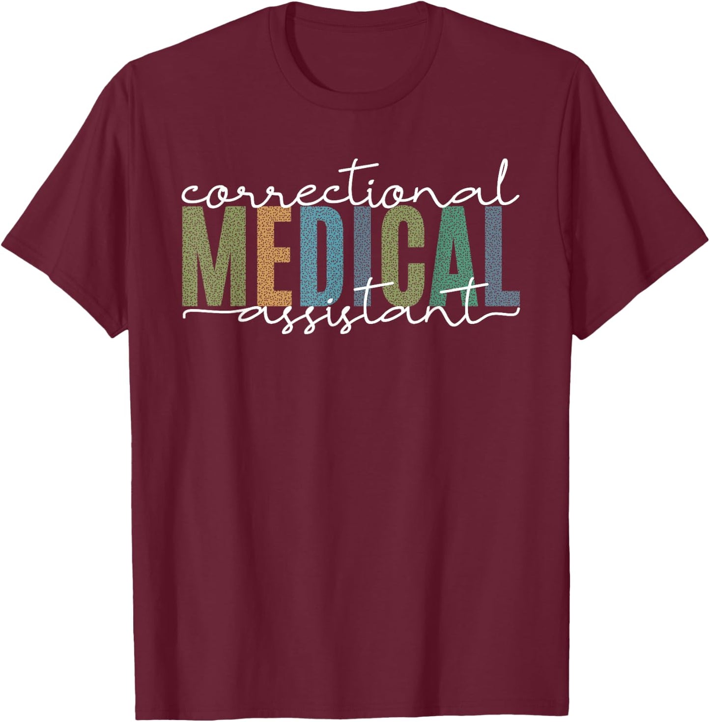 Correctional Medical Assistant Healthcare Funny Officer T-Shirt - T-Shirt | Maroon