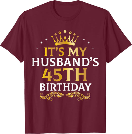It's My Husband's 45 Year Old Birthday Couple 45th B-Day T-Shirt - T-Shirt | Maroon