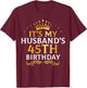 It's My Husband's 45 Year Old Birthday Couple 45th B-Day T-Shirt - T-Shirt | Maroon