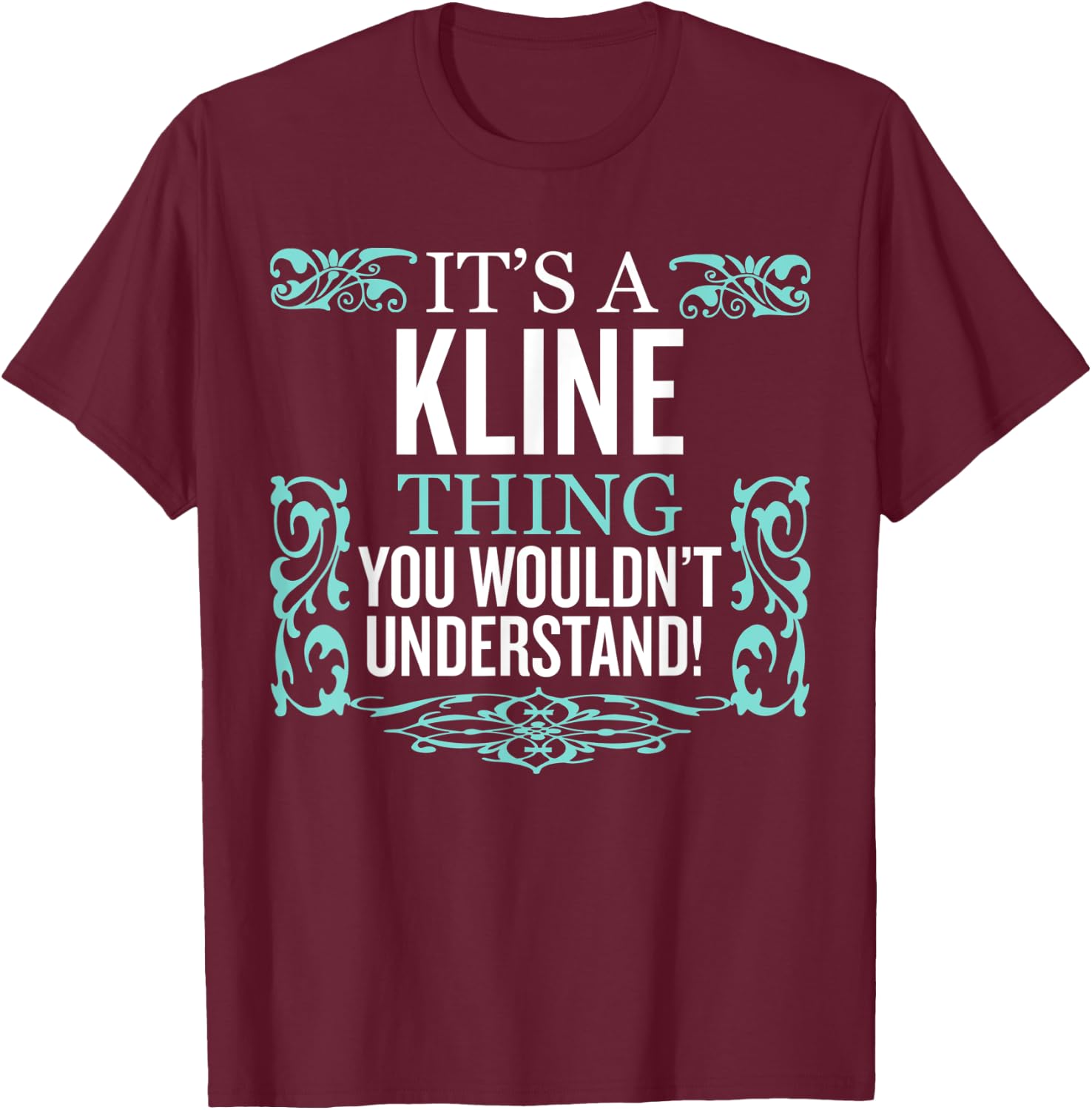 It's Kline Thing You Wouldn't Understand Funny Men Women T-Shirt - T-Shirt | Maroon