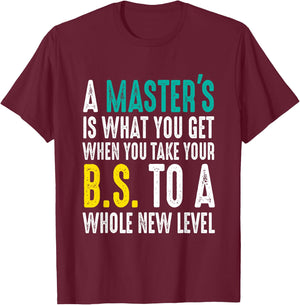 Masters Degree Graduation Funny Humor Quotes Lover Students T-Shirt - T-Shirt | Maroon