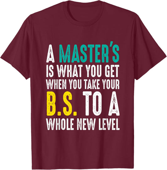Masters Degree Graduation Funny Humor Quotes Lover Students T-Shirt - T-Shirt | Maroon