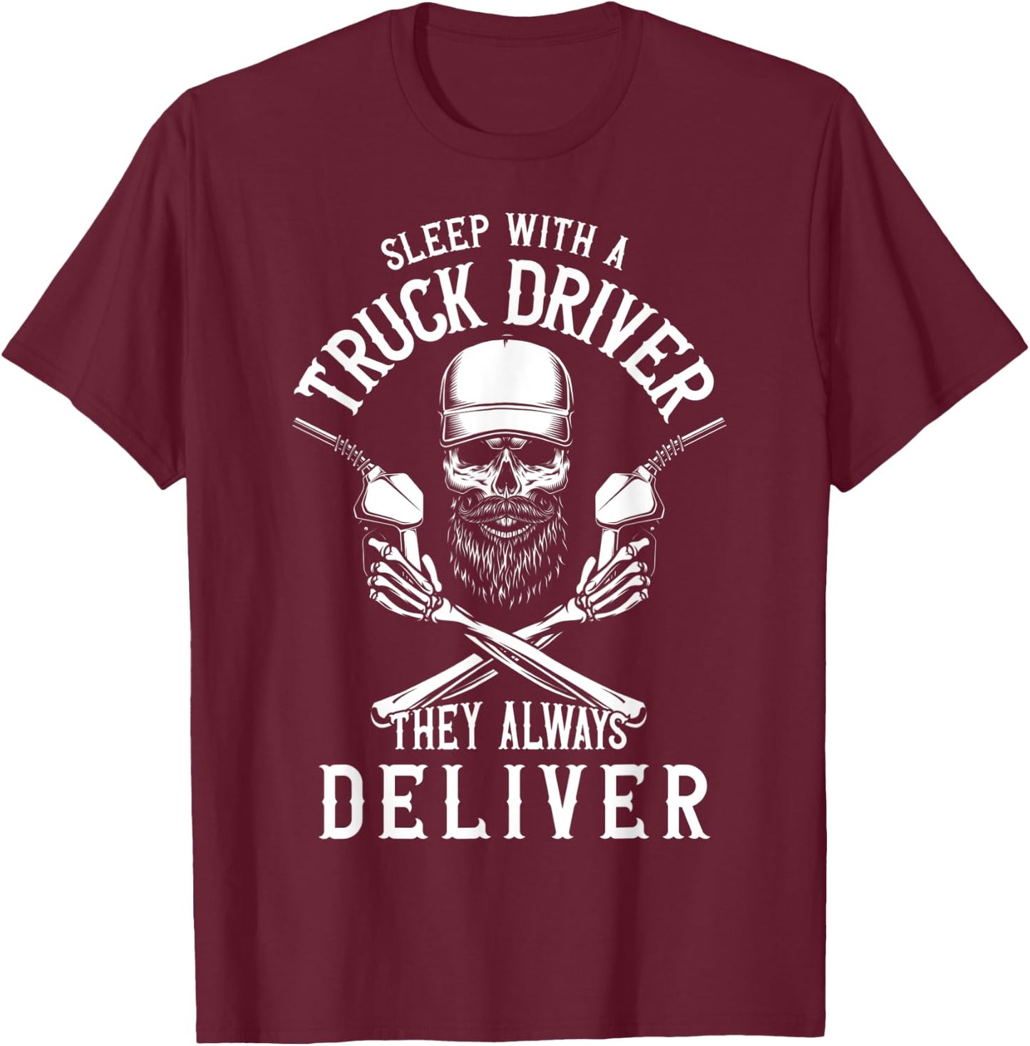 Sleep With a Trucker They Always Deliver Funny Truck Driver T-Shirt - T-Shirt | Maroon