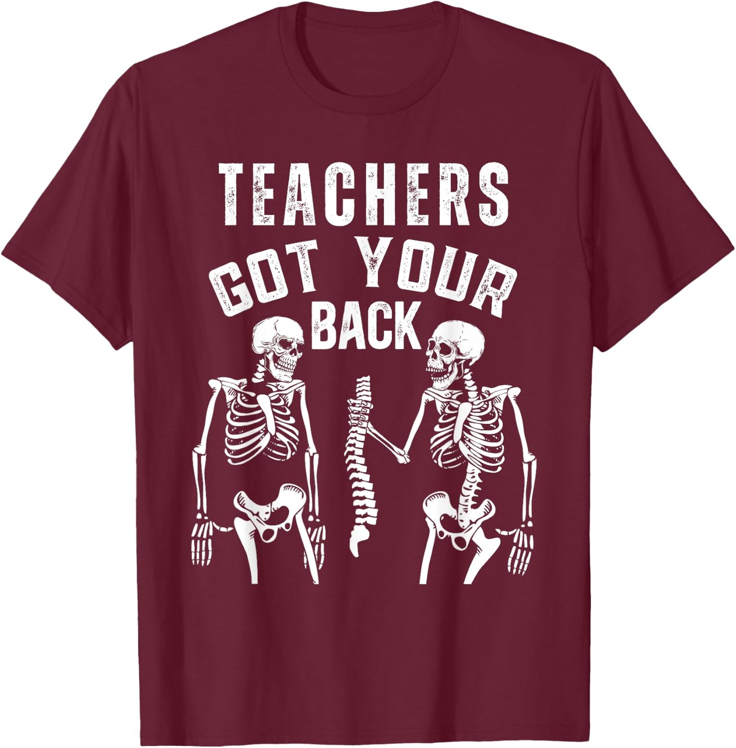 Teachers got your back Funny Skeleton Spine Anatomy Joke T-Shirt - T-Shirt | Maroon