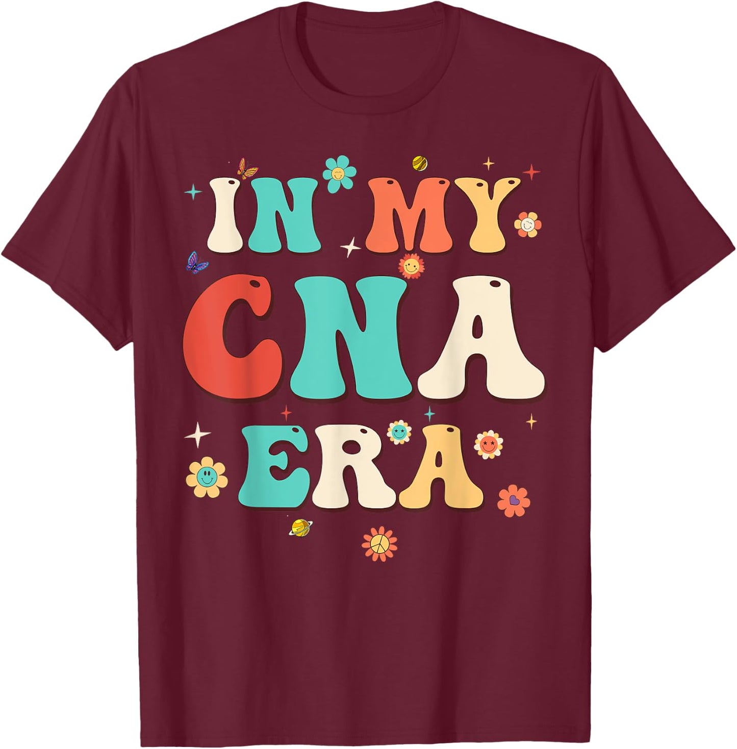 In My CNA Era Nursing AssistantFlowers Retro Groovy T-Shirt - T-Shirt | Maroon