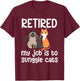 Retired My Job Is To Snuggle Cats T-Shirt - T-Shirt | Maroon