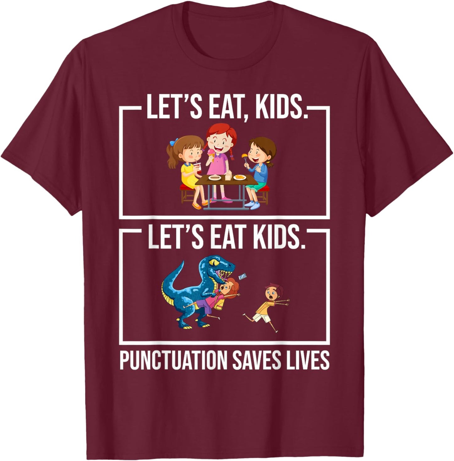 Funny Let's Eat Kids Punctuation Saves Lives Grammar T-Shirt - T-Shirt | Maroon
