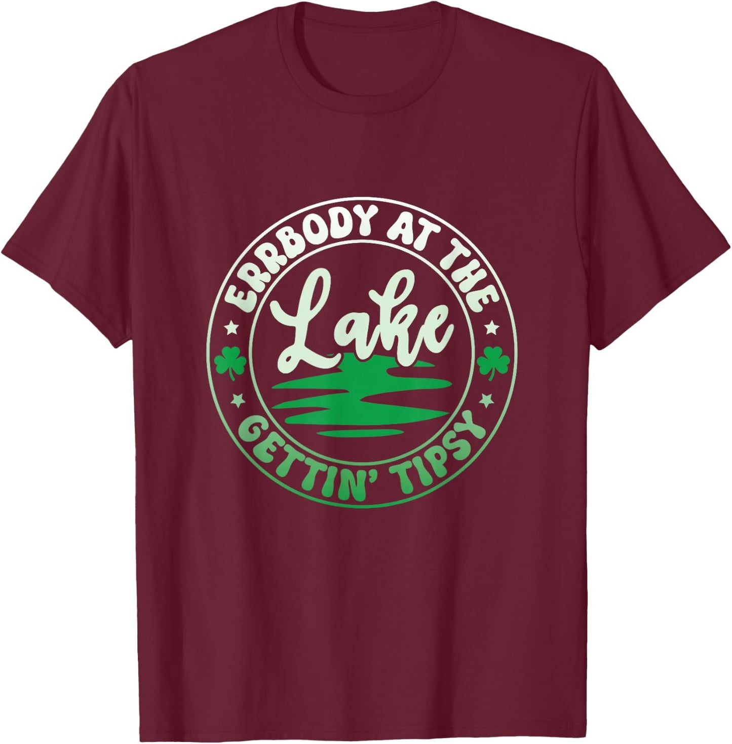Errbody At The Lake Gettin' Tipsy Lake Life Summer Trendy T-Shirt - T-Shirt | Maroon