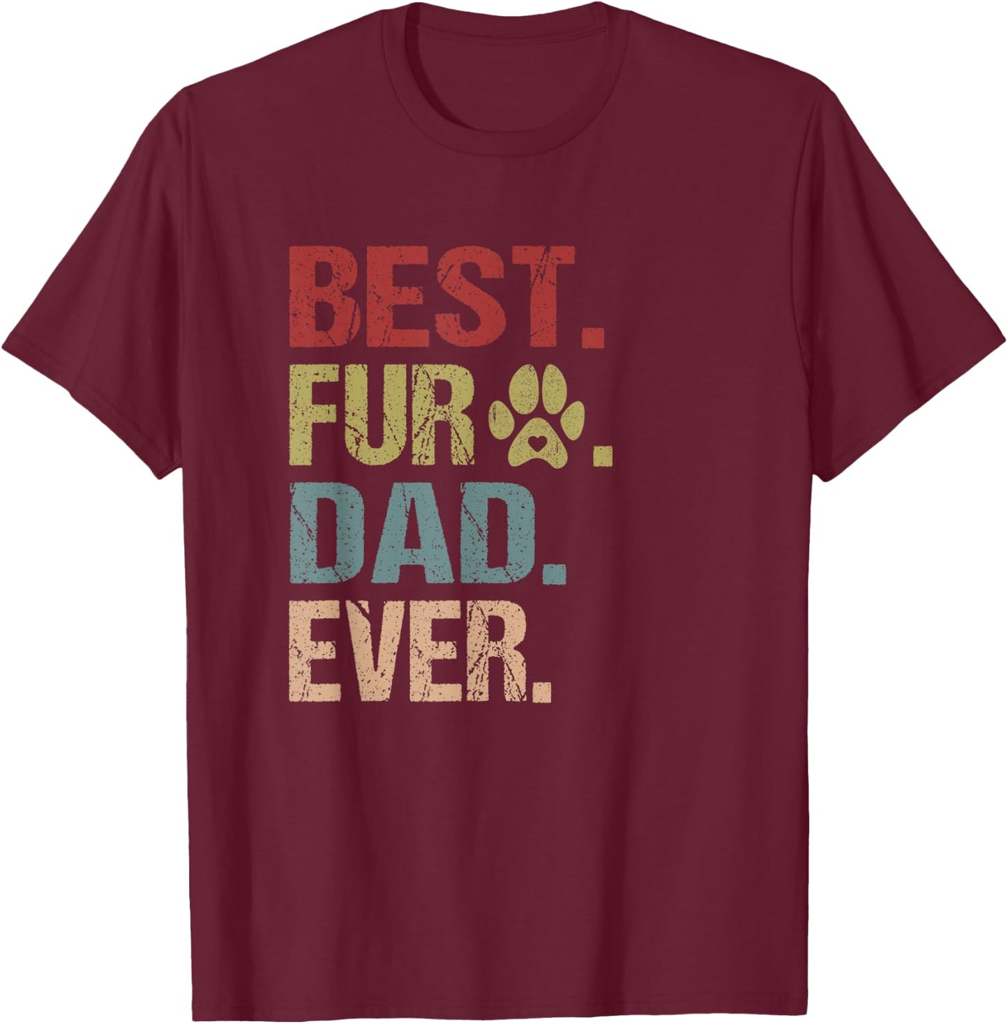 Best Fur Dad Ever Shirt Funny Fur Dad Gift Fathers Day T-Shirt - T-Shirt | Maroon
