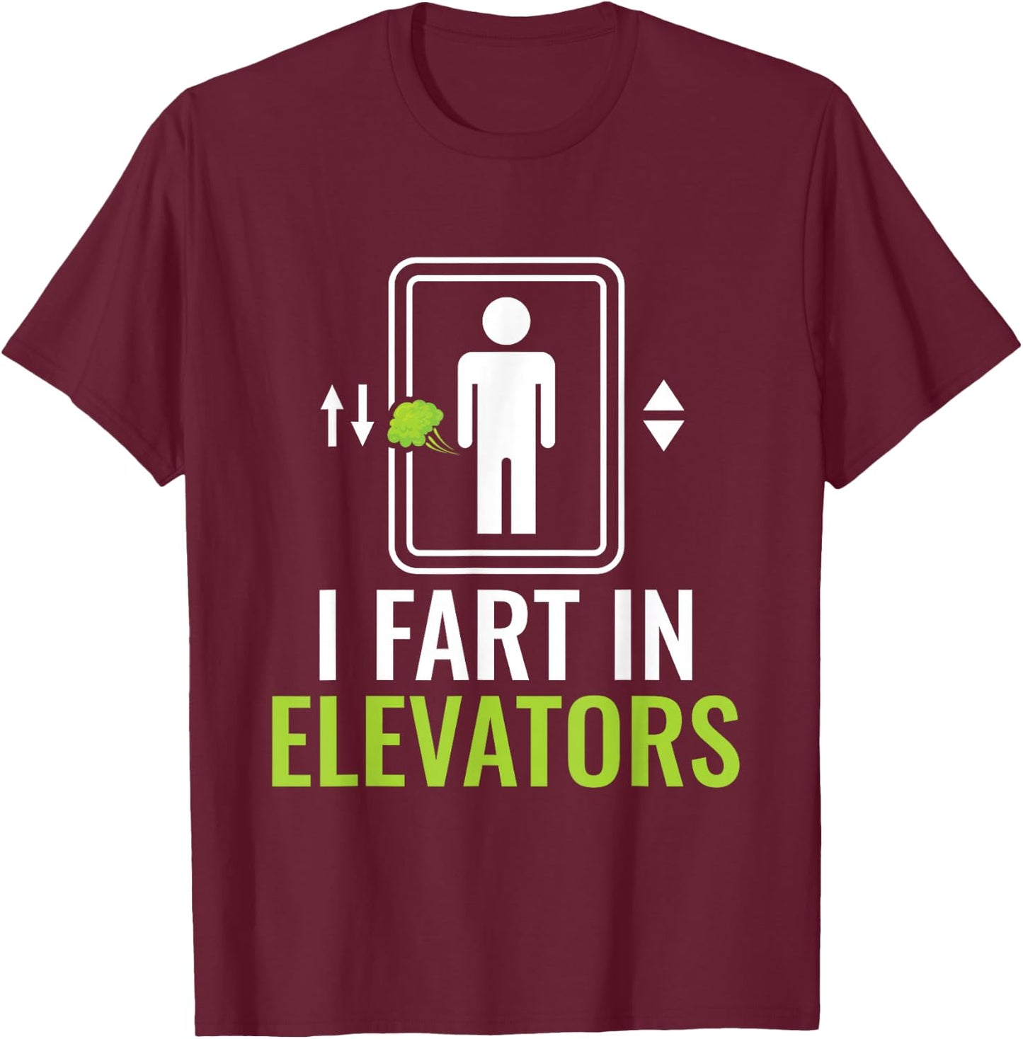I Fart In Elevators - Elevator Mechanic Inspector T-Shirt - T-Shirt | Maroon