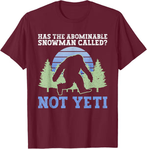 Has The Abominable Snowman Called? Not Yeti - Yeti Cryptid T-Shirt - T-Shirt | Maroon