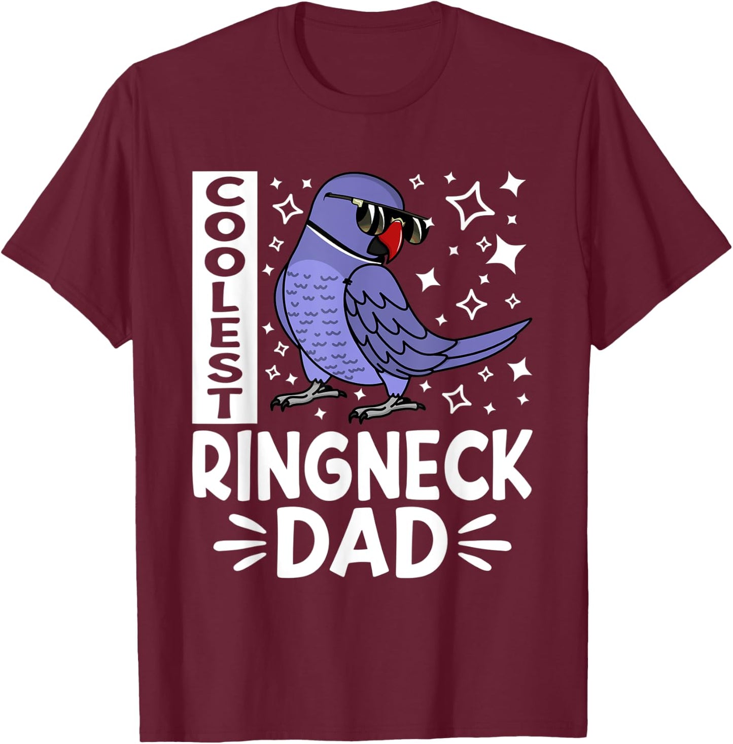 Coolest Ringneck Parrot Dad I Violet Indian Ringneck T-Shirt - T-Shirt | Maroon