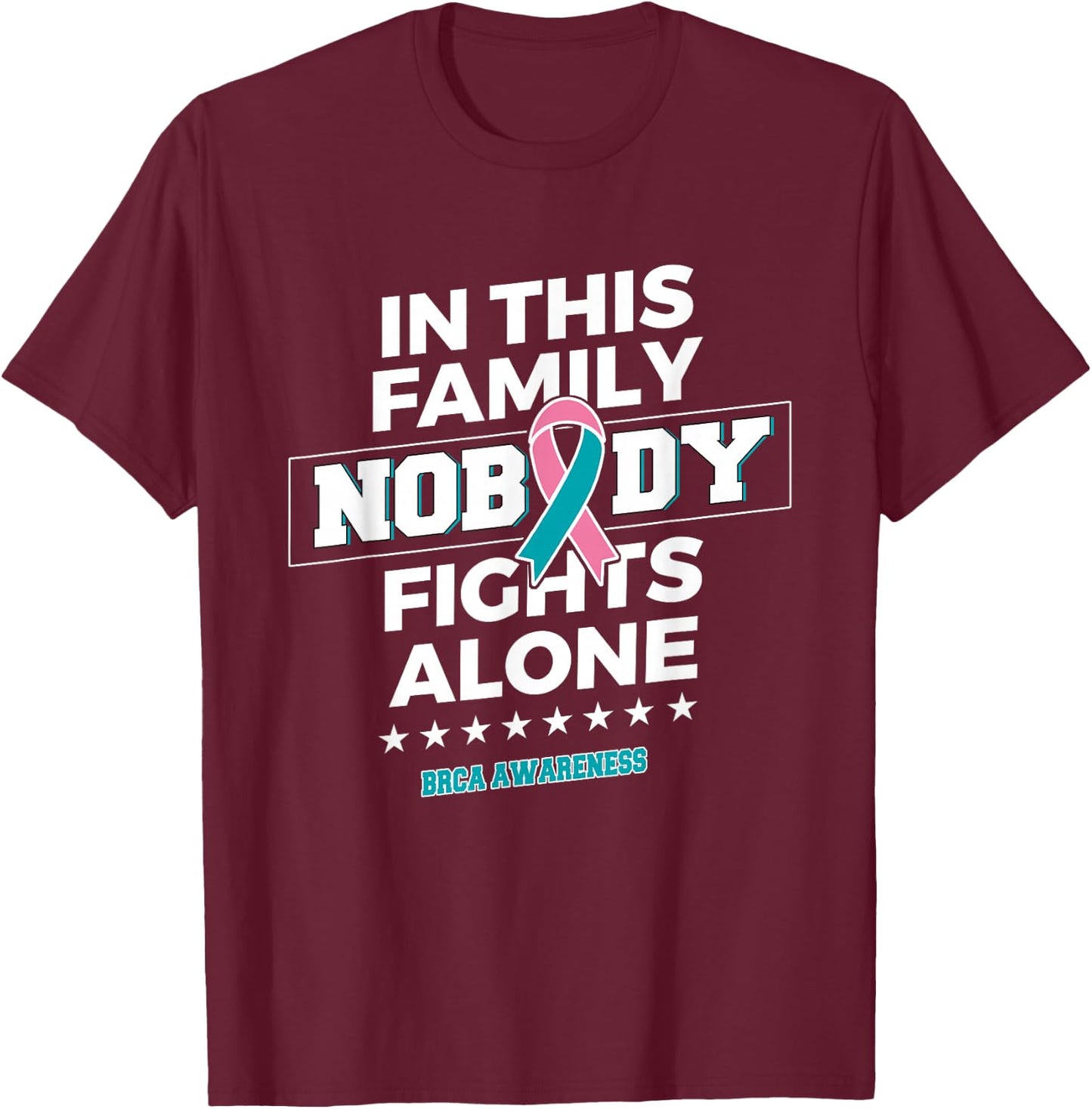 Nobody fights alone BRCA Awareness T-Shirt - T-Shirt | Maroon