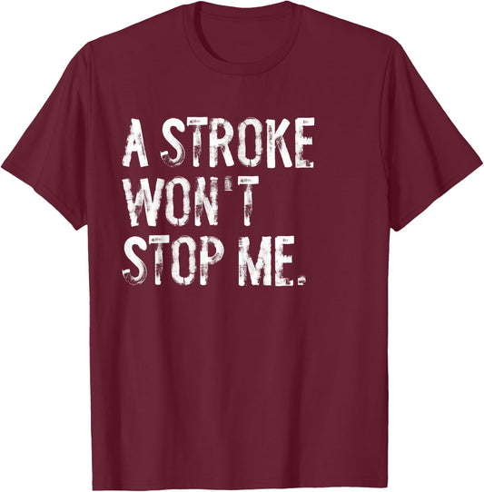 A Stroke Won't Stop Me Stroke Awareness T-Shirt - T-Shirt | Maroon