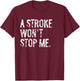 A Stroke Won't Stop Me Stroke Awareness T-Shirt - T-Shirt | Maroon