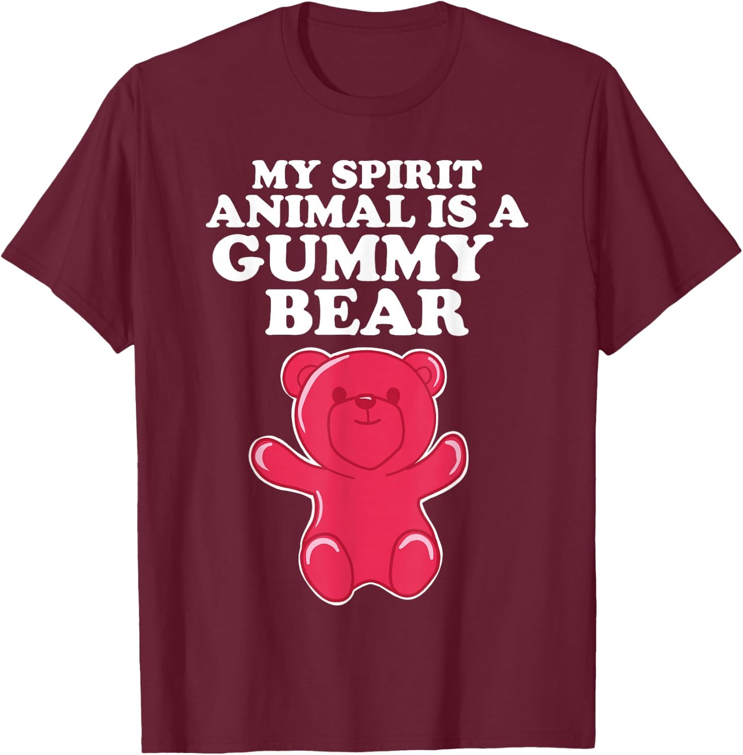 My Spirit Animal is a Gummy Bear T-Shirt - T-Shirt | Maroon