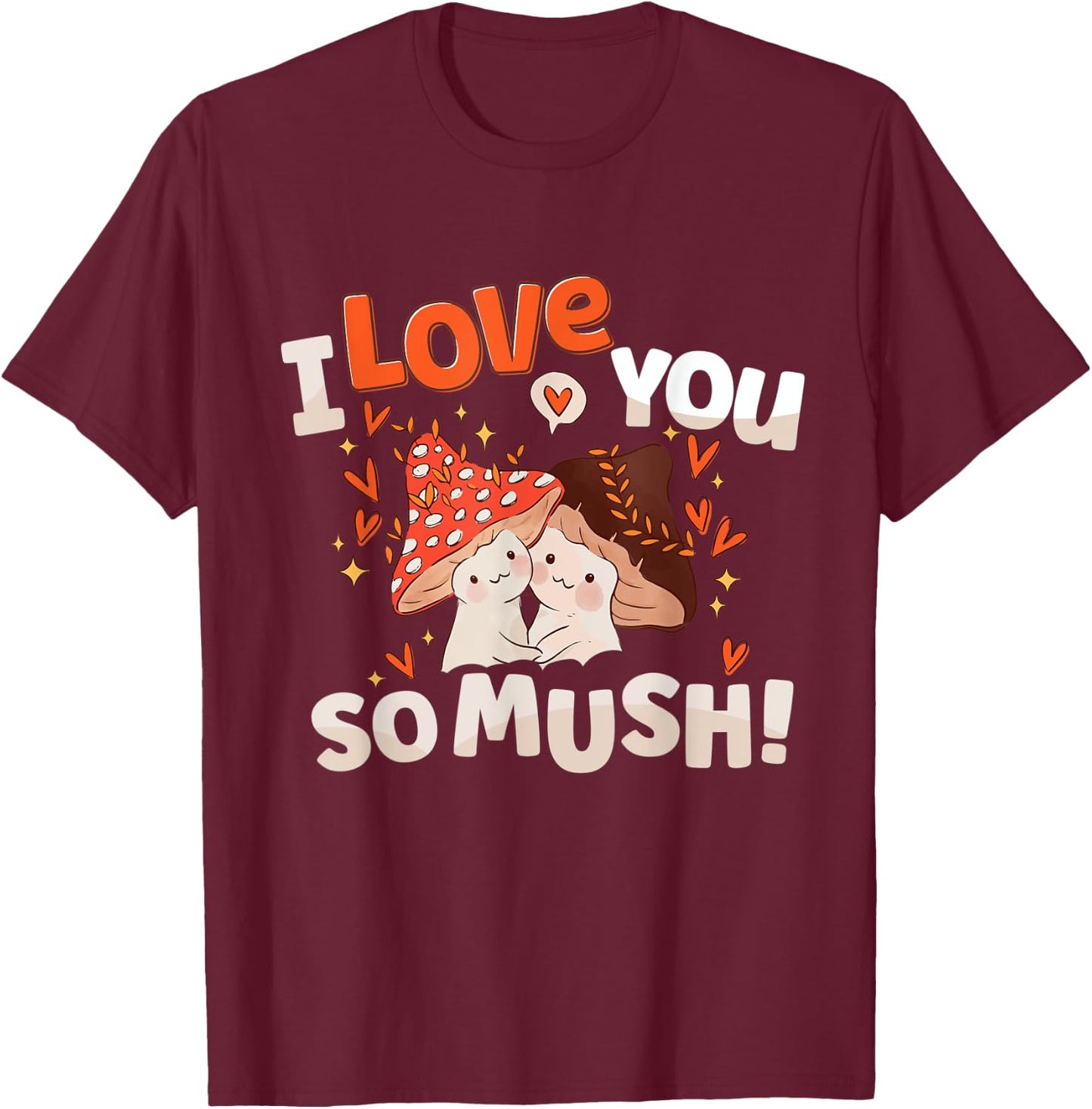 Cute Mushroom Valentine Day Shirt I Love You So Much Heart T-Shirt - T-Shirt | Maroon