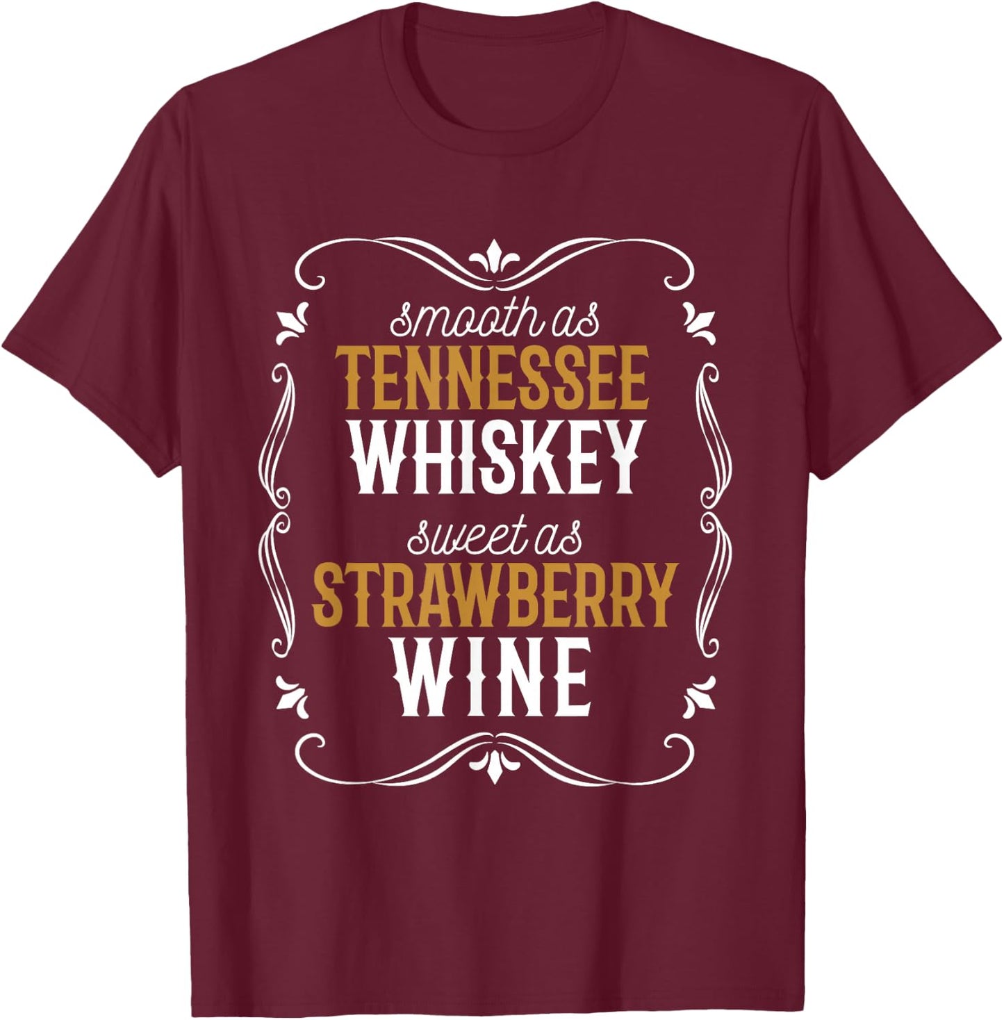 Tennessee Pride Smooth as Whiskey, Sweet as Strawberry Wine T-Shirt - T-Shirt | Maroon
