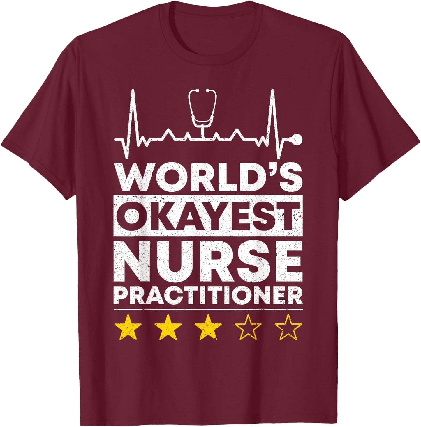 Worlds okayest Nurse Practitioner Nursing T-Shirt - T-Shirt | Maroon