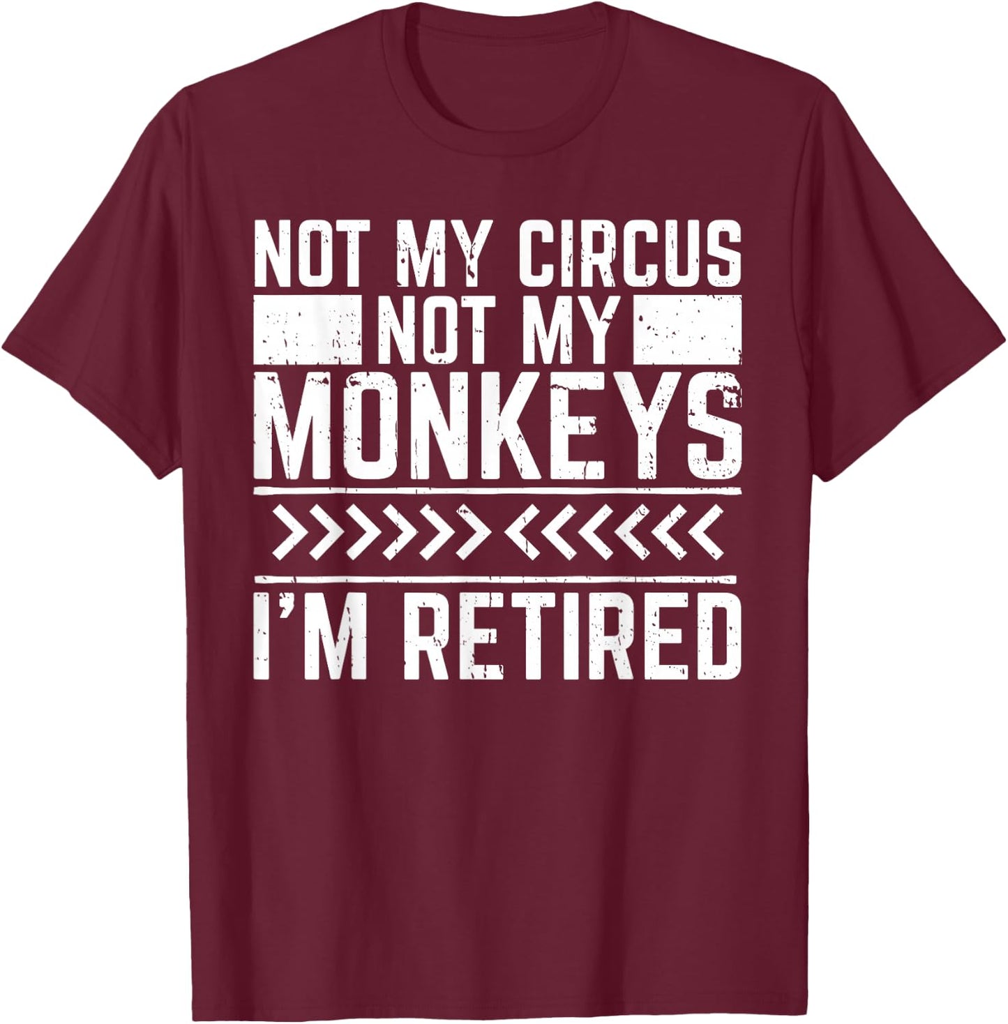 Not My Circus Not My Monkeys T-Shirt - T-Shirt | Maroon