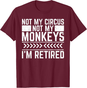 Not My Circus Not My Monkeys T-Shirt - T-Shirt | Maroon