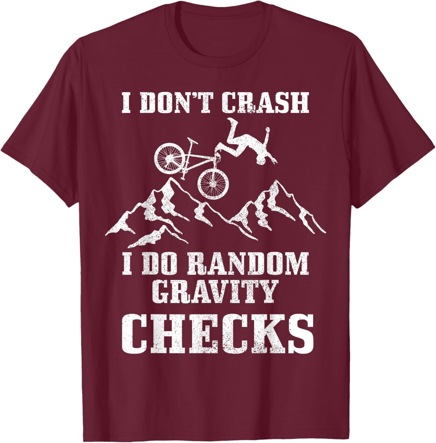 Mountain Bike I Don't Crash Do Random Gravity Checks Funny T-Shirt - T-Shirt | Maroon