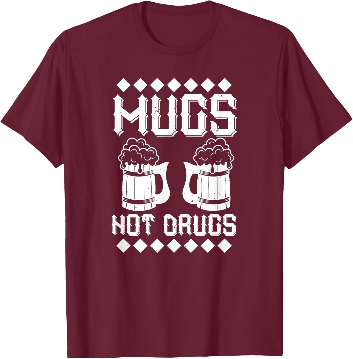 Mugs Not Drugs - Funny Beer Lover T-Shirt - T-Shirt | Maroon