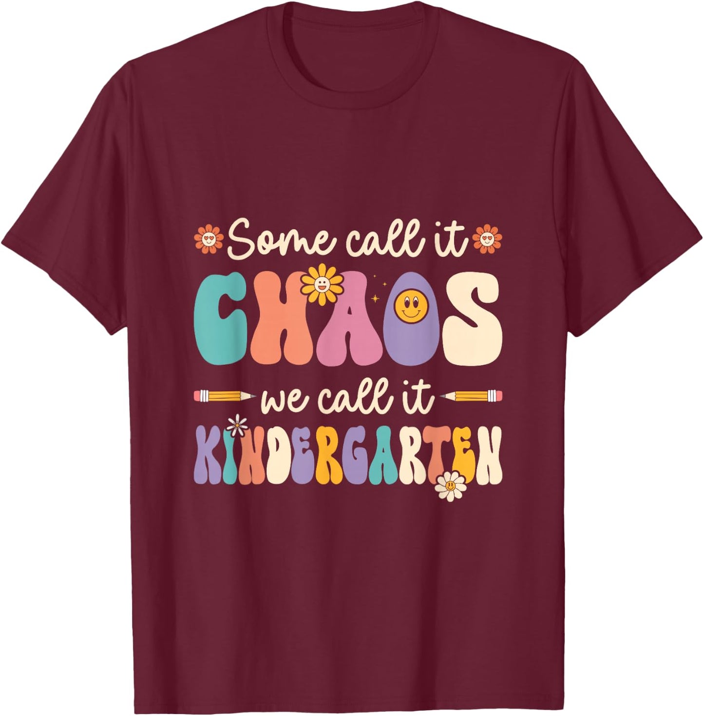 Groovy Some Call It Chaos We Call It Kindergarten Teacher T-Shirt - T-Shirt | Maroon