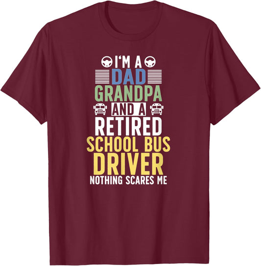 Dad And Grandpa Retired School Bus Driver Retirement T-Shirt - T-Shirt | Maroon