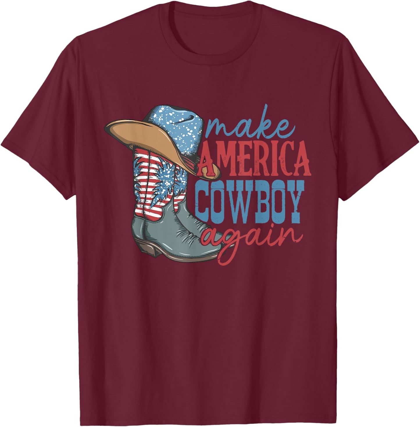 Make America Cowgirl Cowboy Again Western 4th of July T-Shirt - T-Shirt | Maroon