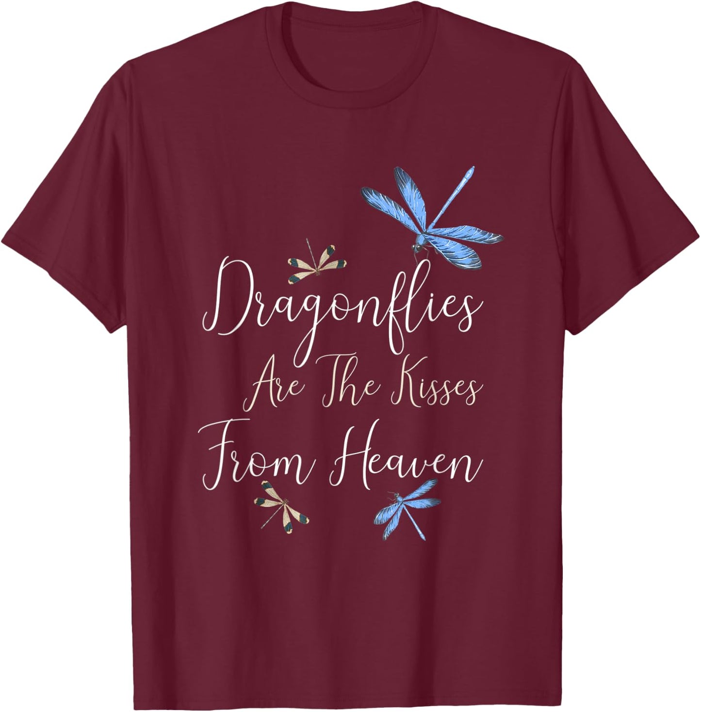 Dragon flies are the kisses from heaven T-Shirt - T-Shirt | Maroon