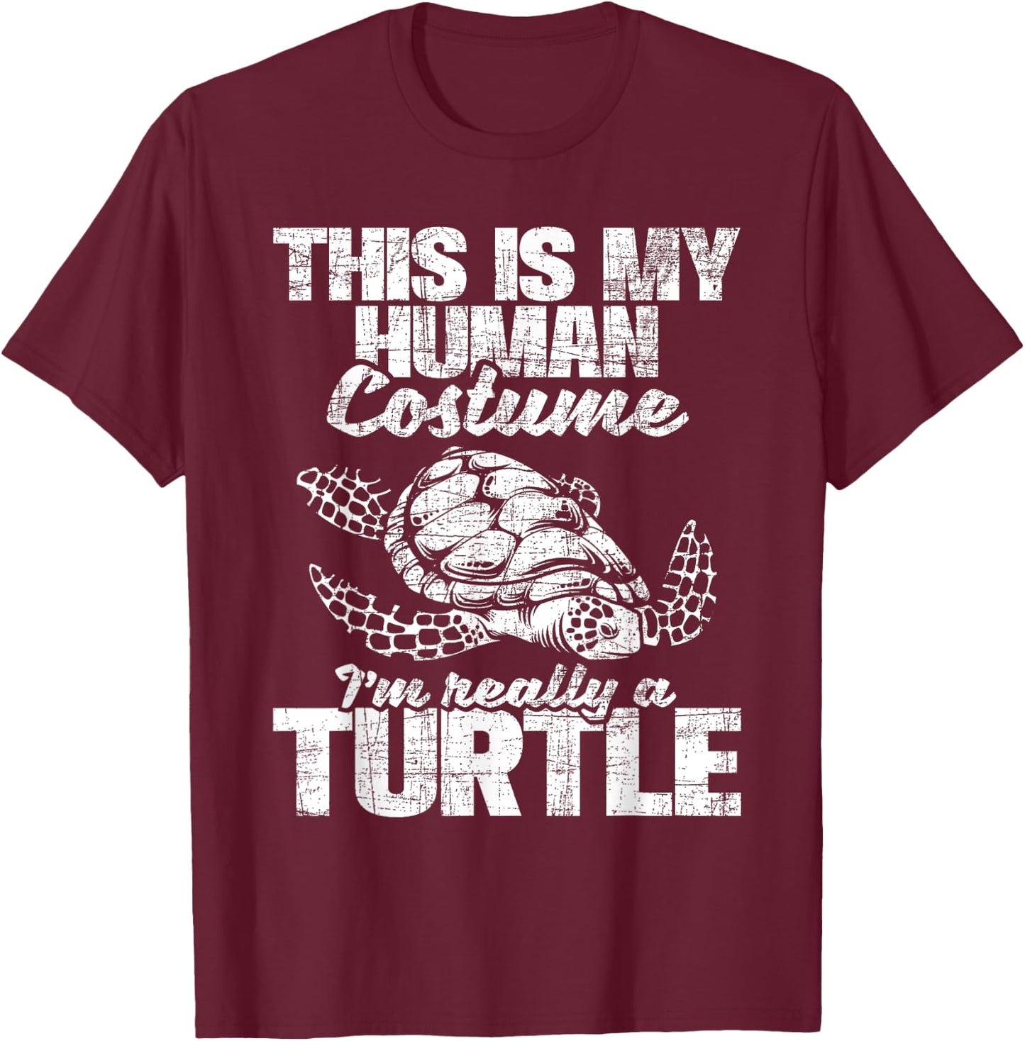 This Is My Human Costume I'm Really A Turtle - Ocean Lover T-Shirt - T-Shirt | Maroon