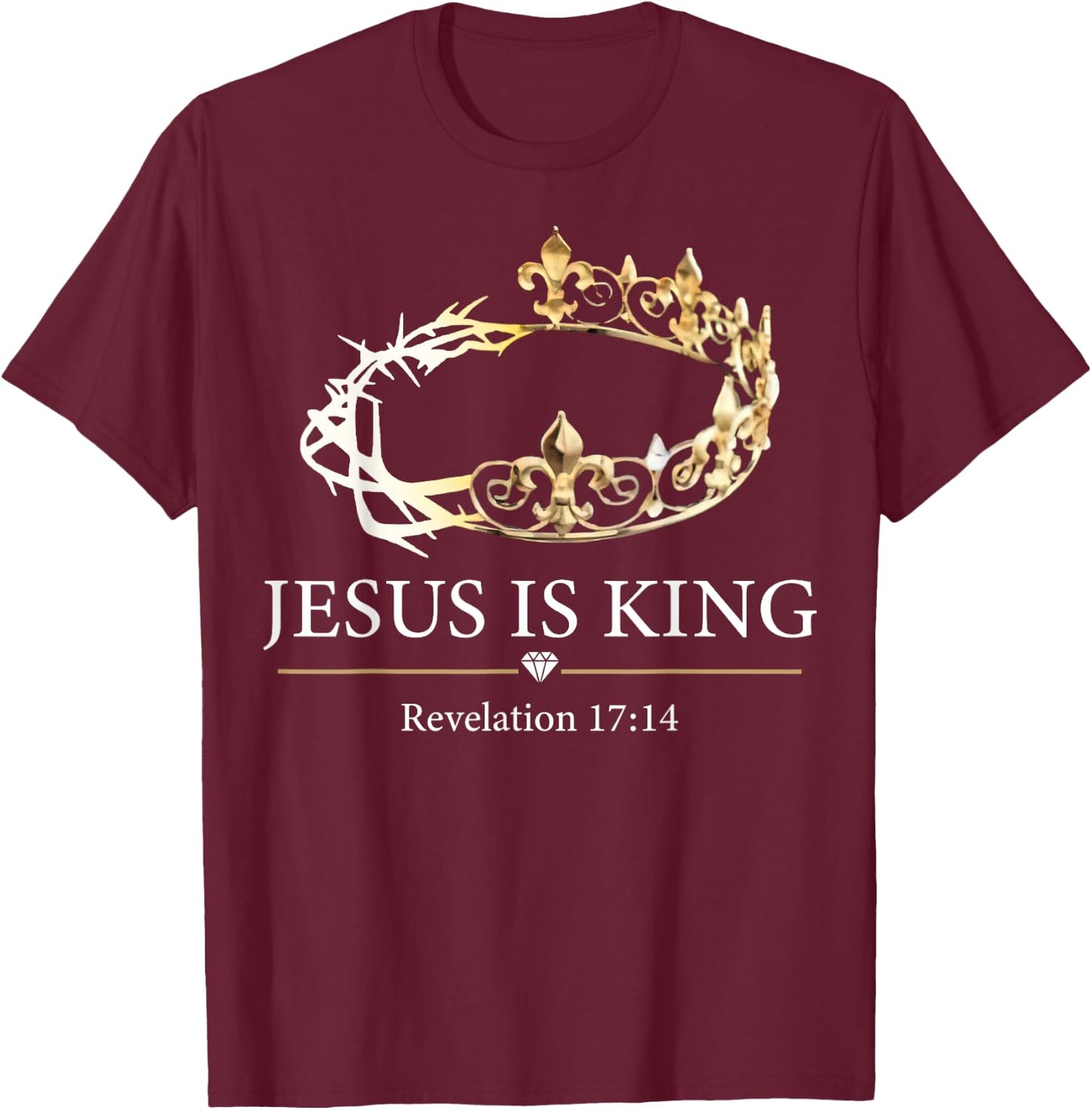 Jesus Is King Revelation 17 14 T-Shirt - T-Shirt | Maroon