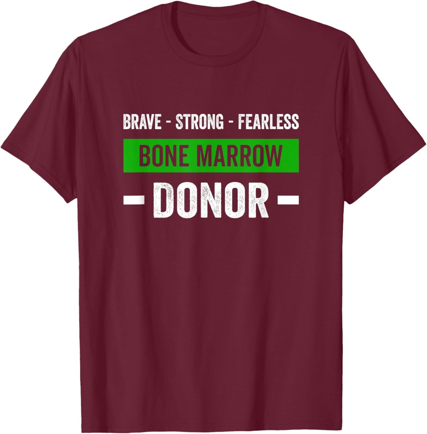 Brave Strong Bone Marrow Donor T-Shirt - T-Shirt | Maroon
