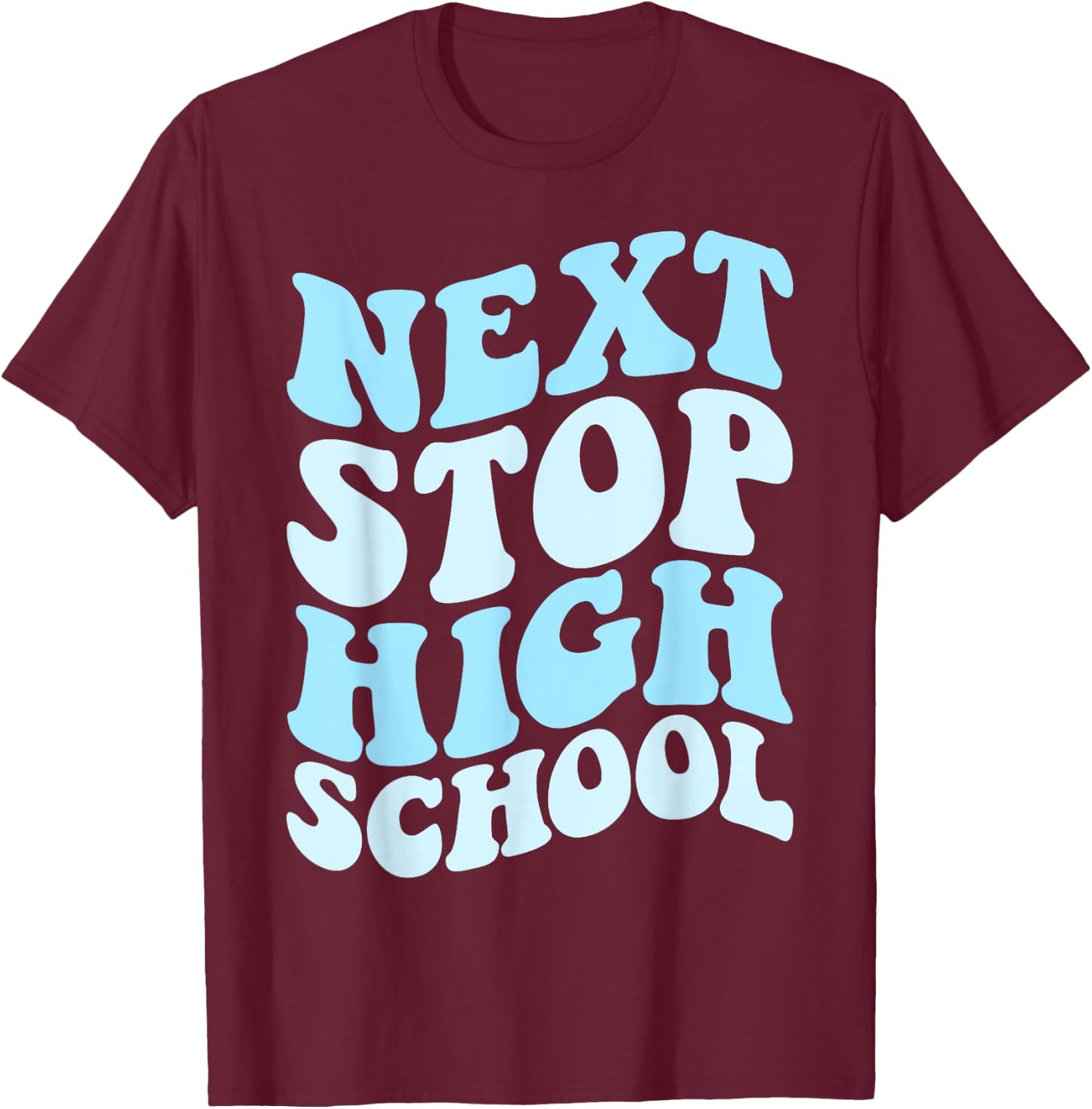 Next Stop High School Elementary School Graduation 2025 T-Shirt - T-Shirt | Maroon