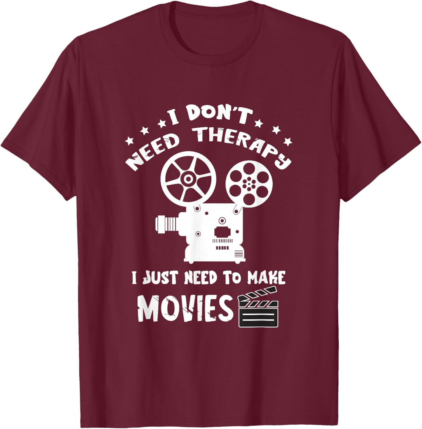 Filmmaker I Don't Need Therapy Film Director Filmmaking T-Shirt - T-Shirt | Maroon