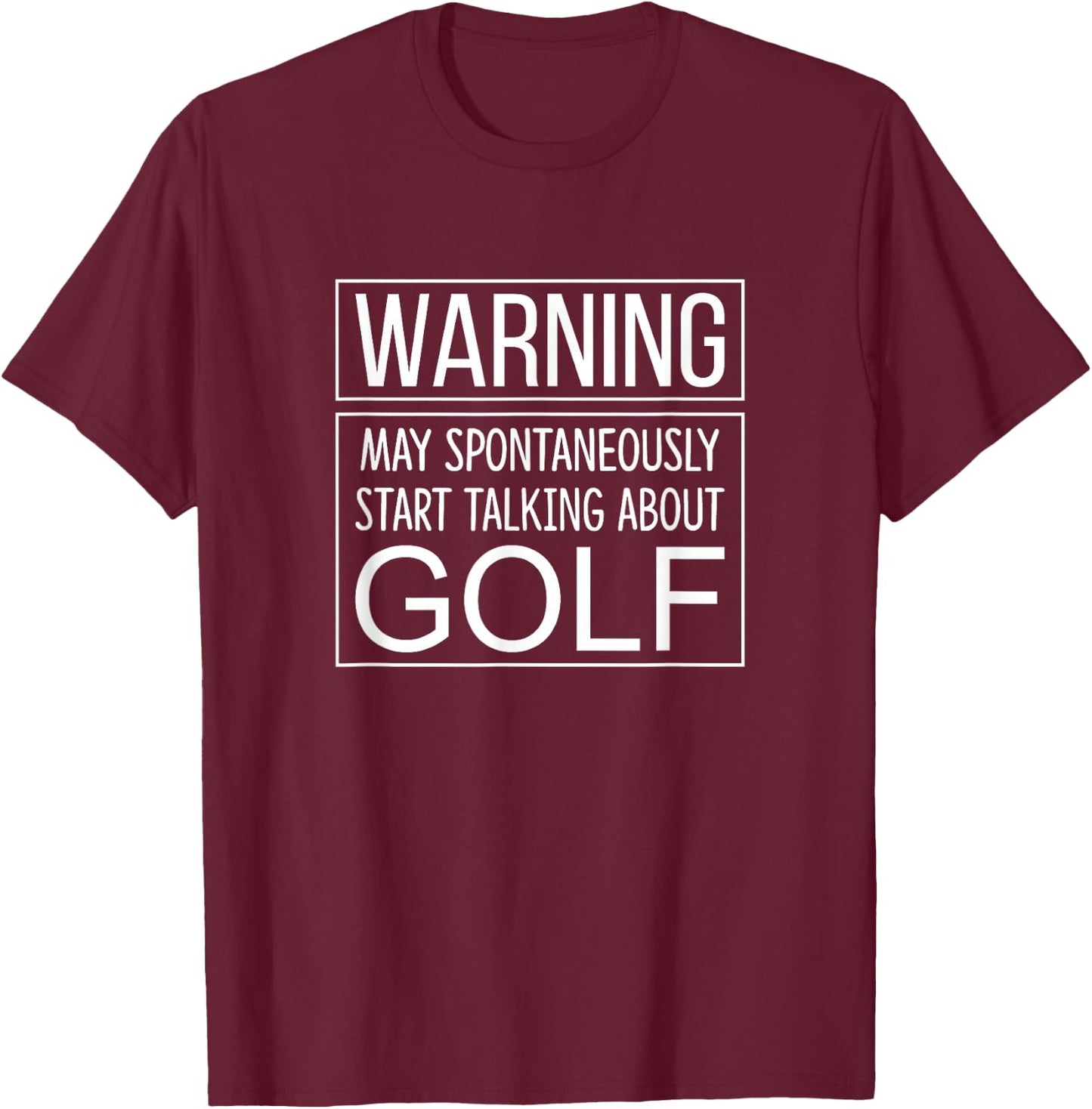 Warning - May Spontaneously Start Talking About Golf T-Shirt - T-Shirt | Maroon