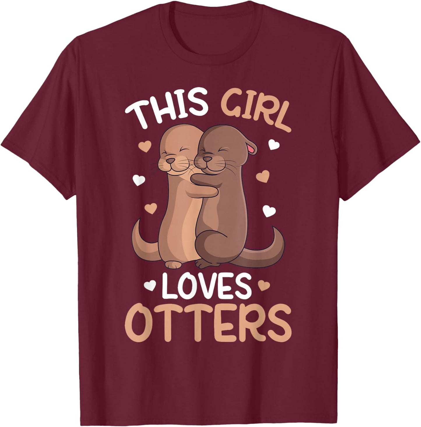 This Girl Loves Loves Otters Girls Kids Otter T-Shirt - T-Shirt | Maroon